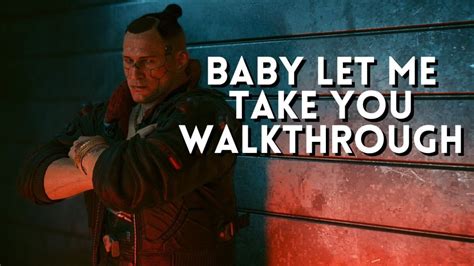 cyberpunk 2077 baby let me take you|cp2077 baby let me take you.